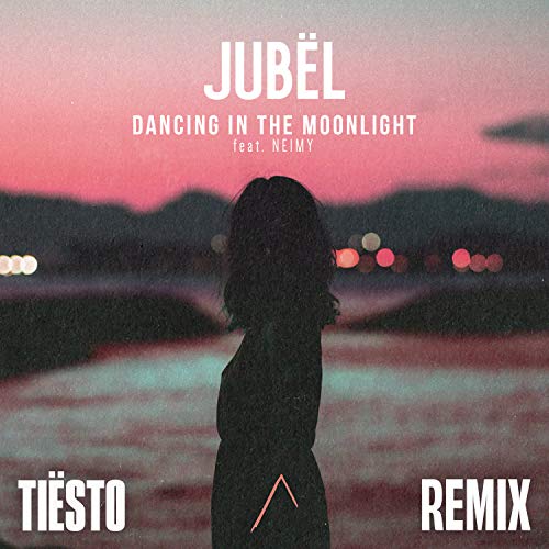 Dancing In The Moonlight (feat. NEIMY) [Tiësto Remix] de Jubël feat ...