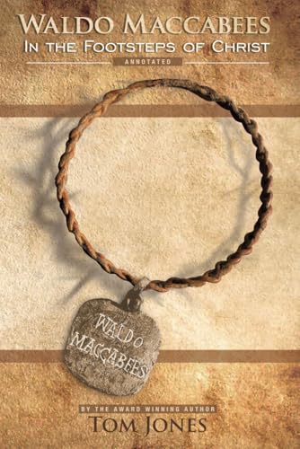 Waldo Maccabees. In the Footsteps of Christ.: Annotated