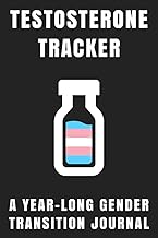 Testosterone Tracker: A Gender Transition Journal for Trans Men, Nonbinary People, Transmasc, FtM