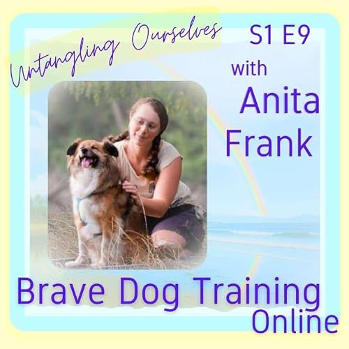 1.9: Brave Dog Training with Anita Frank