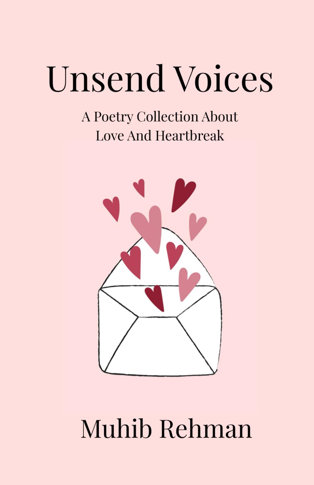 Unsend Voices: A Poetry Collection About Love And Heartbreak