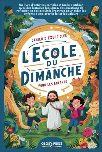 Cahier d'exercices de l'école du dimanche pour les enfants: Un livre d'activités complet et facile à utiliser avec des histoires bibliques, des questions de réflexion et des activités créatives pour a