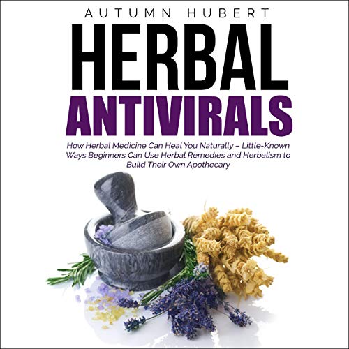 Herbal Antivirals: How Herbal Medicine Can Heal You Naturally by Autumn Hubert episode artwork