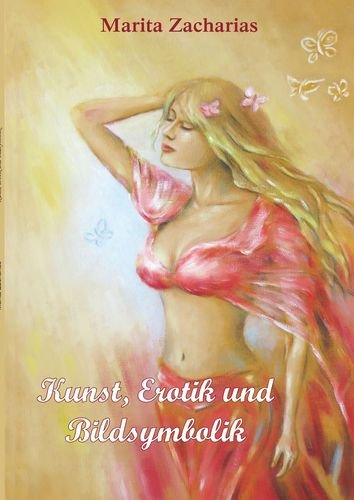 Kunst, Erotik und Bildsymbolik: Die Stärken der weiblichen Energie