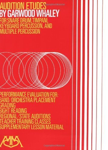 Audition Etudes: for Snare Drum, Timpani, Keyboard Percussion and Multiple Percussion (2000-03 ...