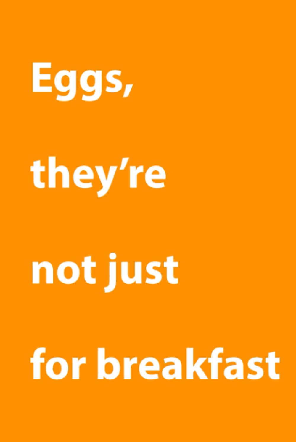 Eggs, they’re not just for breakfast