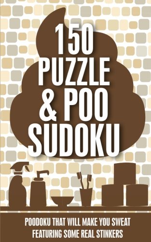 150 Puzzle &amp; Poo Sudoku: Poodoku that will make you sweat featuring ...