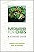 Purchasing for Chefs: A Concise Guide