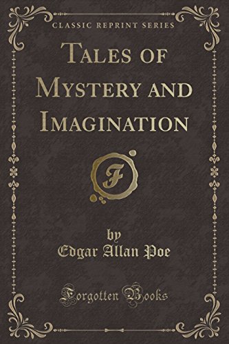 Tales of Mystery and Imagination (Classic Reprint) Tales of Mystery and Imagination (Classic Reprint)