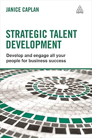 Strategic Talent Development: Develop and Engage All Your People for Business Success Re-issue Edition Strategic Talent Development: Develop and Engage All Your People for Business Success Re-issue Edition book cover