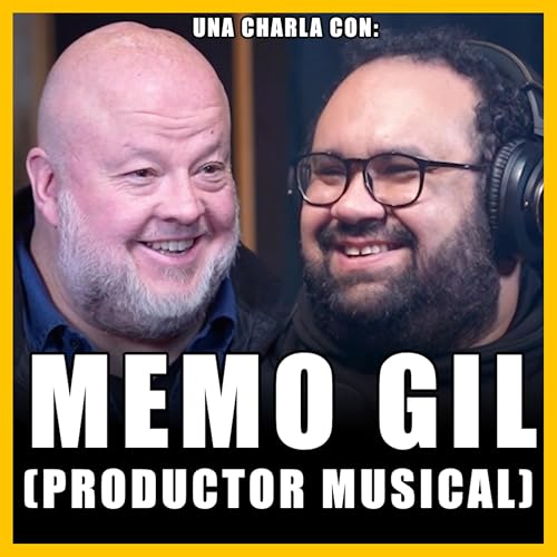 #407 - MEMO GIL | El Trabajo Del Ingeniero De Audio, Disqueras Y Cambios En La Industria