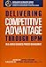 Delivering Competitive Advantage Through BPM: Real-World Business Process Management