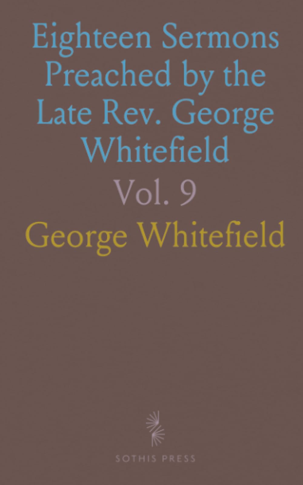 Eighteen Sermons Preached by the Late Rev. George Whitefield