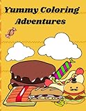 Yummy coloring adventures: delicious food coloring book for kids age 3 to 10. Color pizza, burger, hoy dogs, ice-cream, candies and much more.