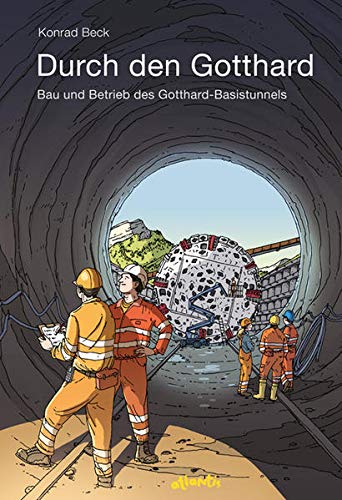 Durch den Gotthard: Bau und Betrieb des Gotthard-Basistunnels (Atlantis Thema Bücher) Durch den Gotthard: Bau und Betrieb des Gotthard-Basistunnels (Atlantis Thema Bücher)