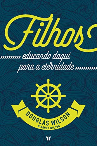 Filhos: Educando Daqui Para a Eternidade