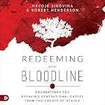 Cover of Redeeming Your Bloodline: Foundations for Breaking Generational Curses from the Courts of Heaven