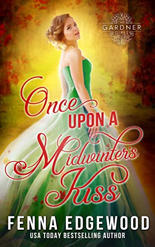 Once Upon a Midwinters Kiss: A Christmas Beauty-and-the-Beast Regency Romance (The Gardner Girls Book 4) (English Edition)