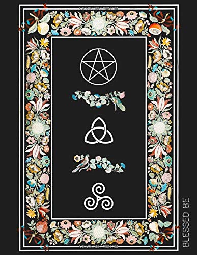 Blessed Be: Pentacle Monthly And Weekly Schedule Organizer Agenda Planner With Moon Phases Wheel Of The Year Calendar Dates And Goals Pages Triquetra Floral Herbal Black Wicca Design Cover