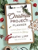 The Christmas Project Planner: Super Simple Steps to Organize the Holidays