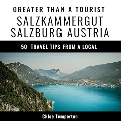 Greater Than a Tourist - Salzkammergut Salzburg Austria Audiolibro Por Chloe Temperton, Greater Than a Tourist arte de portada