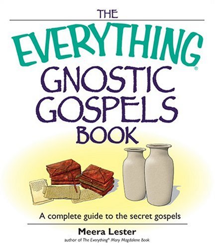 The Everything Gnostic Gospels Book: A Complete Guide to the Secret Gospels