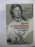 Warrior on two continents: Thaddeus Kosciuszko 0671322893 Book Cover