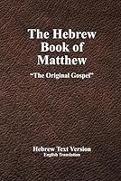 Hebrew Book of Matthew: The Original Gospel 1957488158 Book Cover
