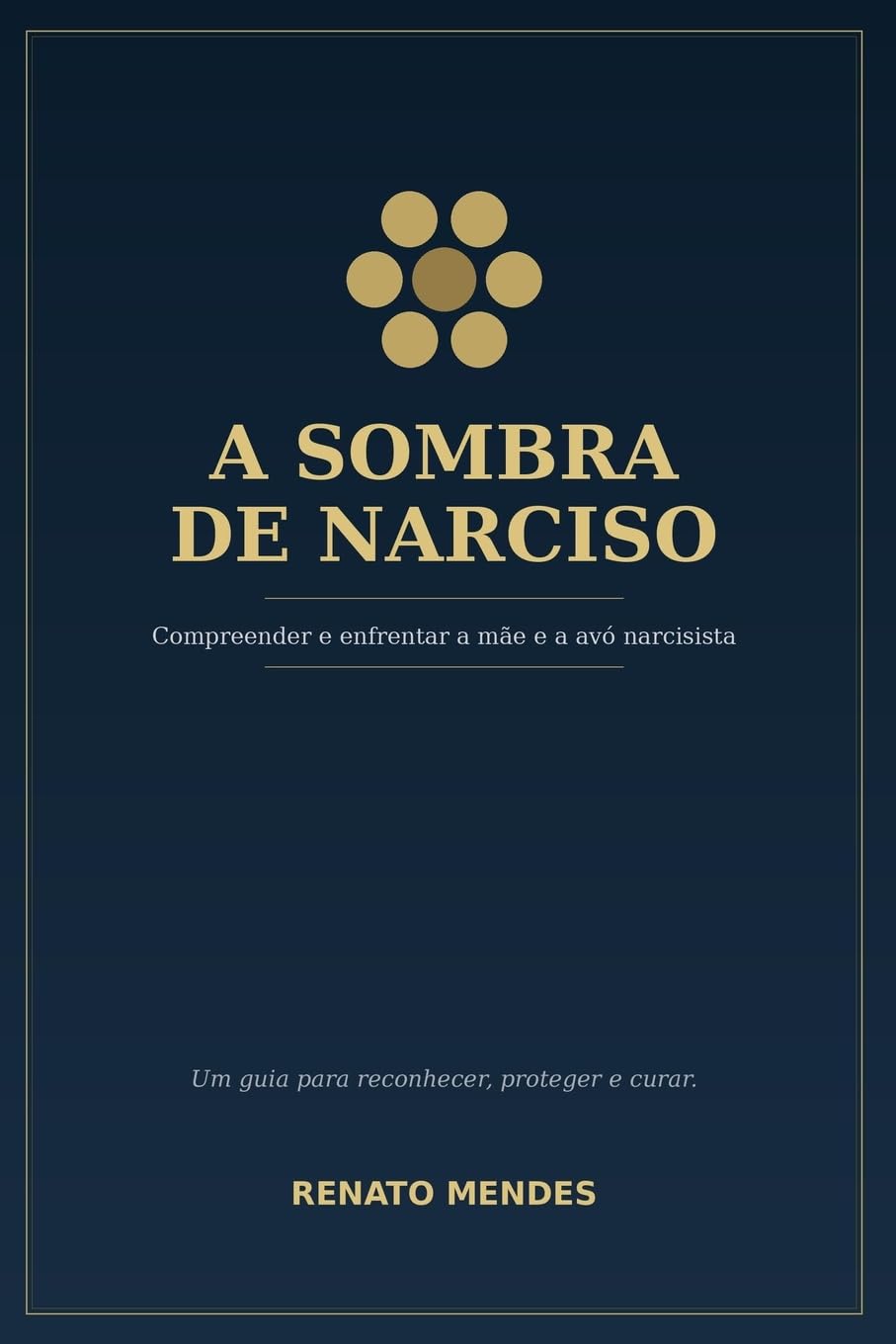 A SOMBRA DE NARCISO: Compreender e enfrentar a mãe e a avó narcisista. Um guia para reconhecer o abuso emocional, proteger filhos e netos e reconstruir a própria vida