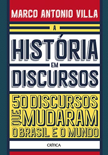 A Historia em Discursos - 50 discursos que mudaram o Brasil e o mundo (Em Portugues do Brasil)