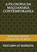 A FILOSOFIA DA MAÇOANARIA CONTEMPORANEA: DESCUBRA OS SEGREDOS (A FILOSOFIA DA MAÇONARIA CONTEMPORÃNEA) (Portuguese Edition) B0F5QRBNNV Book Cover