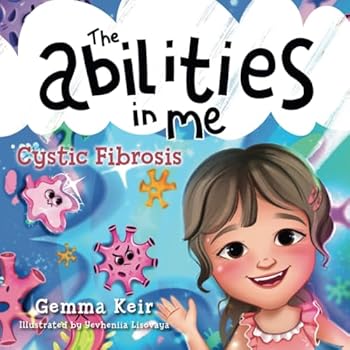 The abilities in me: Cystic Fibrosis