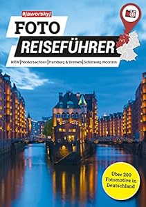 Jaworskyj Foto Reiseführer 2 | Nordrhein-Westfalen, Niedersachsen, Hamburg, Bremen, Schleswig-Holstein | Die besten Fotospots in Deutschland | Über 200 ... in Deutschland, Österreich & Schweiz)