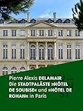  BAUKUNST: Die Pariser Stadtpaläste: Hôtel de Soubise und Hôtel de Rohan