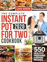 The Complete Instant Pot For Two Cookbook: 550 Healthy Pressure Cooker Recipes 1703865502 Book Cover