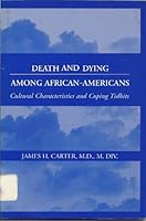 Death and Dying Among African-American's: Cultural Characteristics and Coping Tidbits 0533138574 Book Cover