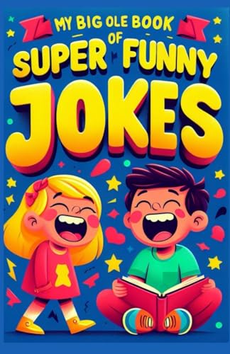 Independently Published Wallace, J.H. My Big Ole Book Of Super Funny Jokes: 300 Plus Hilarious One Liner Jokes cover