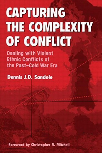 Capturing the Complexity of Conflict: Dealing with Violent Ethnic Conflicts of the Post-Cold War Era by Dennis J. D. Sandole (1999-10-28)