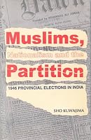 Muslims, Nationalism and the Partition 817304211X Book Cover