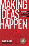 Making Ideas Happen: Overcoming the Obstacles Between Vision and Reality