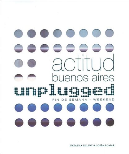 Actitud Buenos Aires - Unplugged. Fin de Semana / Weekend (Spanish and English Edition)