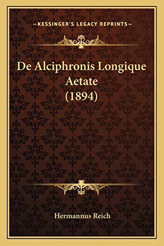 De Alciphronis Longique Aetate (1894) (Latin Edition)