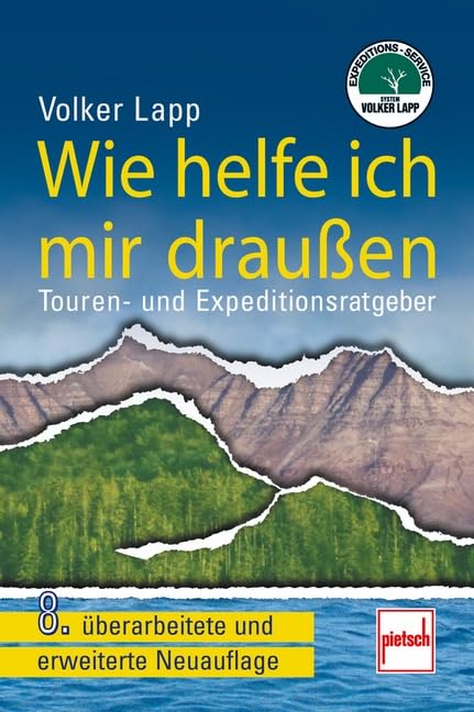 Wie helfe ich mir draußen: Touren- und Expeditionsratgeber / 8. überarbeitete und erweiterte Neuauflage