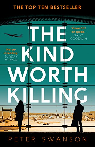 The Kind Worth Killing - Kindle edition by Swanson, Peter. Mystery