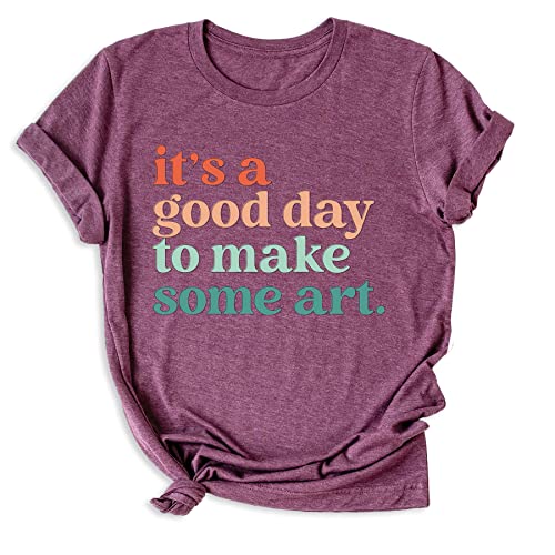 It's A Good Day To Make Some Art Shirt, Art Teacher Shirt, Artist T-Shirt, Art Lover Tee, Art Shirt, Gift For Teacher, Teacher Shirt, Art Tshirt