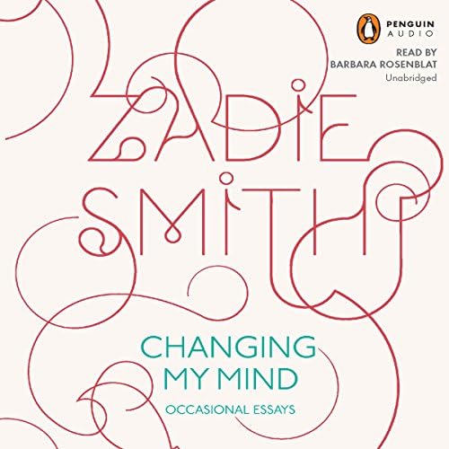 Page de couverture de Changing My Mind: Occasional Essays Audiobook by Zadie Smith