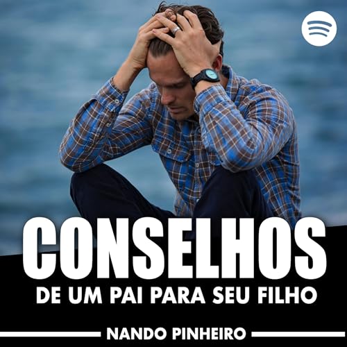 CONSELHOS DE UM PAI PARA SEU FILHO - MOTIVACIONAL EMOCIONANTE