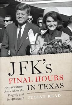 Hardcover JFK's Final Hours in Texas: An Eyewitness Remembers the Tragedy and Its Aftermath Book