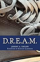D.R.E.A.M.: Dreams Do Come True... For People Just Like YOU! 1505852471 Book Cover