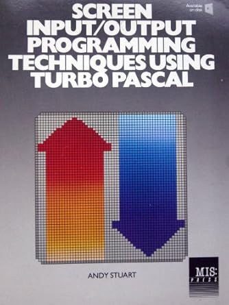 Screen Input/Output Programming Techniques Using Turbo PASCAL Handbook ...